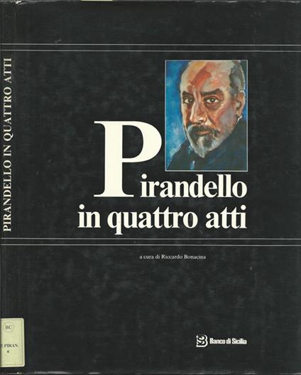 Pirandello in quattro atti - Riccardo Bonacina - copertina