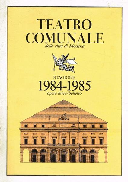 Teatro Comunale della città di Modena. Stagione 1984-1985. Opera lirica/balletto - copertina