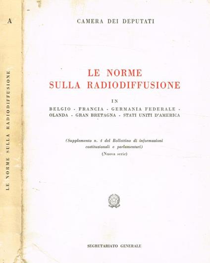 Le norme sulla radiodiffusione in Belgio Francia Germania Federale Olanda Gran Bretagna Stati Uniti d'America - copertina