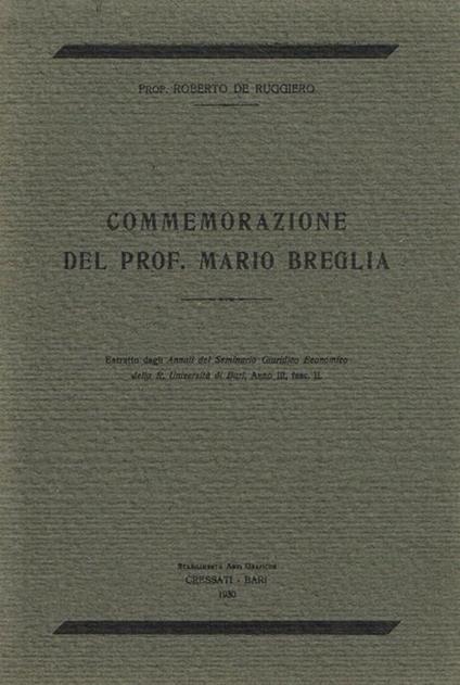 Commemorazione del prof.Mario Breglia. Estratto dagli Annali del Seminario Giuridico Economico della R.Università di Bari anno III fasc.II - Roberto De Ruggiero - copertina