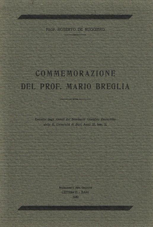 Commemorazione del prof.Mario Breglia. Estratto dagli Annali del Seminario Giuridico Economico della R.Università di Bari anno III fasc.II - Roberto De Ruggiero - copertina
