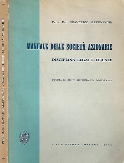 Manuale delle società azionarie. Disciplina legale-fiscale - Francesco Martinenghi - copertina