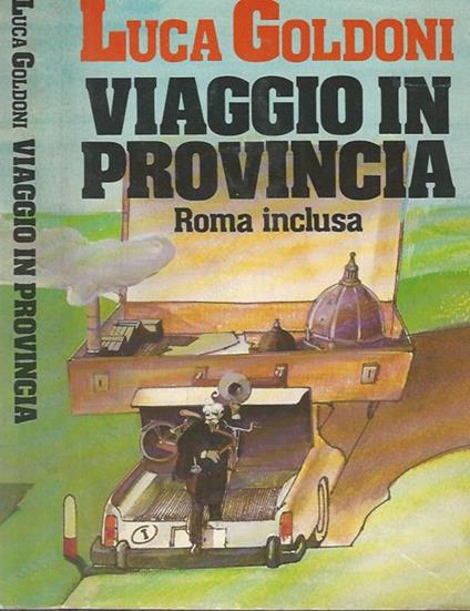 Viaggio in provincia (Roma inclusa) - Luca Goldoni - copertina