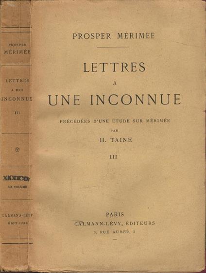 Lettres a une inconnue. Precedées d'une étude sur Mérimée par H. Taine - Tome troisième - Prosper Mérimée - copertina