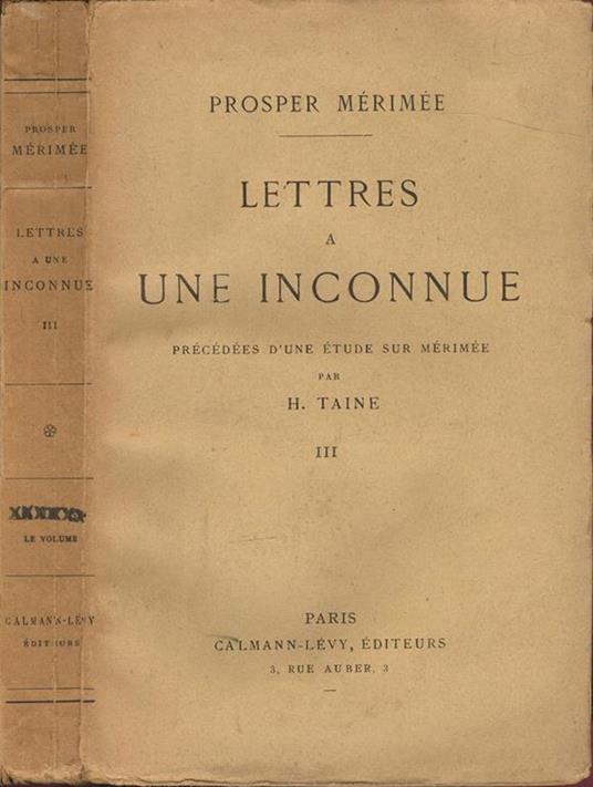 Lettres a une inconnue. Precedées d'une étude sur Mérimée par H. Taine - Tome troisième - Prosper Mérimée - copertina