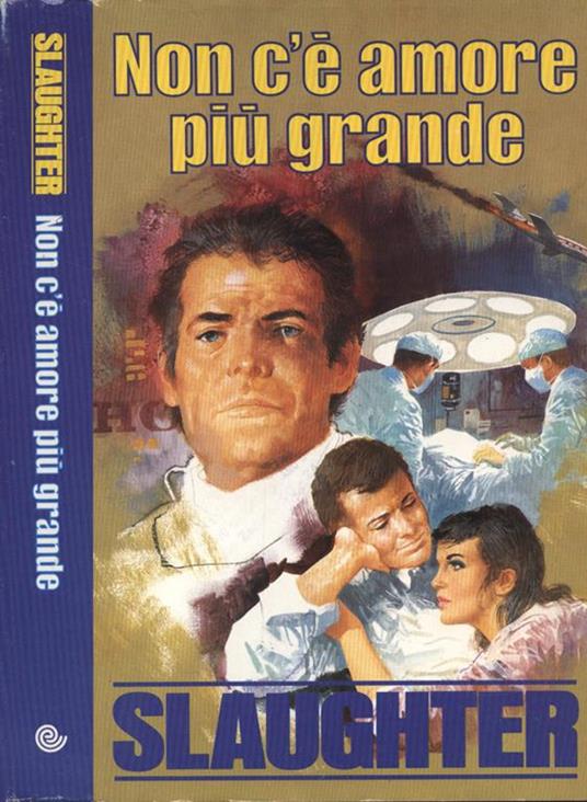 Non c' è amore più grande - Frank G. Slaughter - copertina