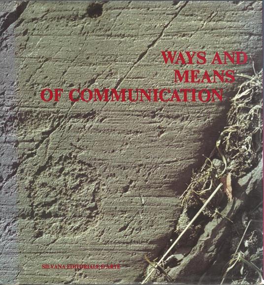 Ways and means of communication. From prehistory to the present-day - Taborelli Giorgio - copertina