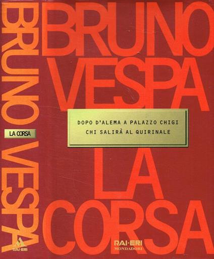 La corsa. Dopo D'Alema a Palazzo Chigi chi salirà al Quirinale - Bruno Vespa - copertina