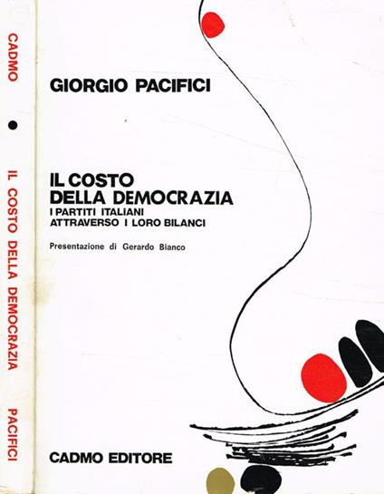 Il costo della democrazia. I partiti italiani attraverso i loro bilanci - Giorgio Pacifici - copertina