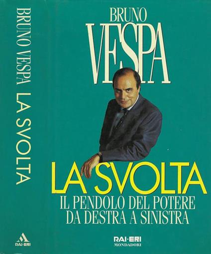 La svolta. Il pendolo del potere da destra a sinistra - Bruno Vespa - copertina