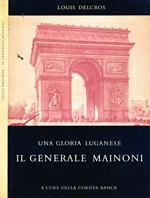 Una gloria luganese. Il Generale Mainoni