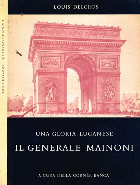 Una gloria luganese. Il Generale Mainoni - Louis Delcros - copertina