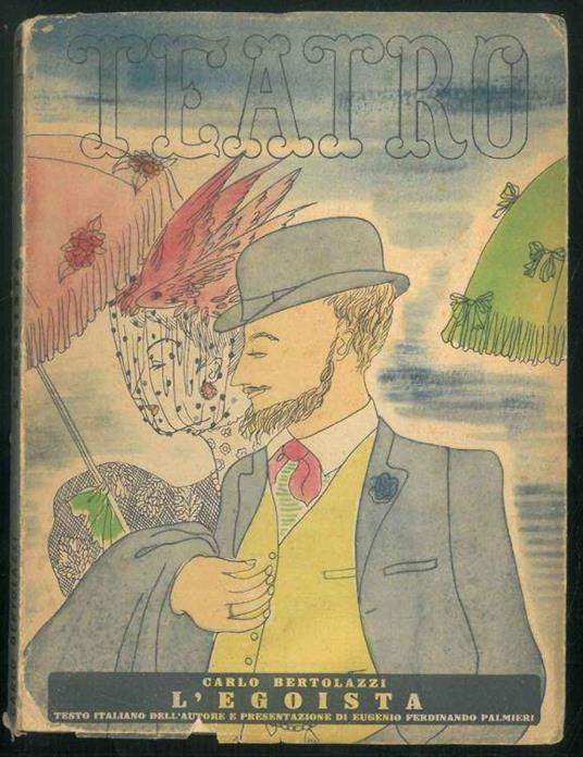 L' egoista. Commedia in quattro atti presentata da Eugenio Ferdinando Palmieri - Carlo Bertolazzi - copertina