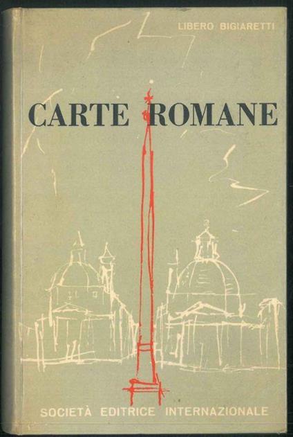 Carte romane. Disegni di Arnoldo Ciarrocchi - Libero Bigiaretti - copertina