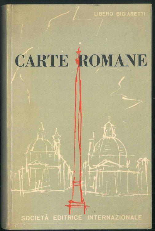 Carte romane. Disegni di Arnoldo Ciarrocchi - Libero Bigiaretti - copertina