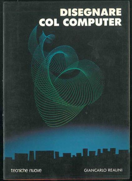 Disegnare col computer - Giancarlo Realini - copertina