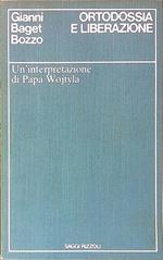 Ortodossia e liberazione. Un'interpretazione di Papa Wojtyla