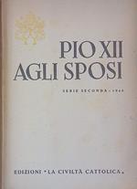 Pio XII agli sposi. Discorsi del S. Padre agli sposi novelli. Serie seconda - 1940