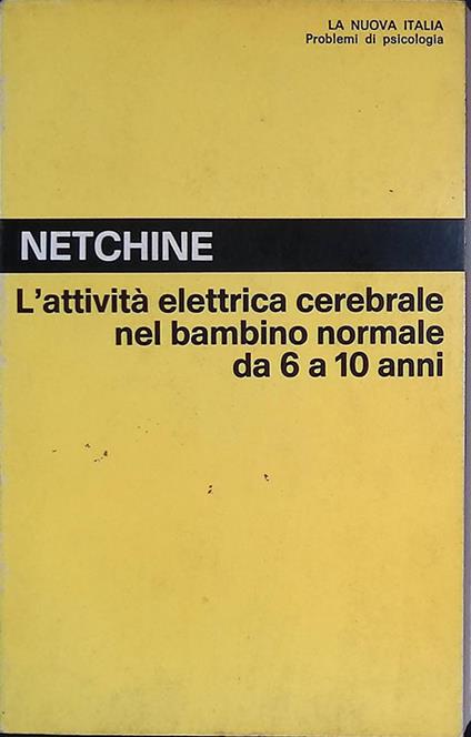 L' attività elettrica cerebrale nel bambino normale da 6 a 10 anni - Serge Netchine - copertina
