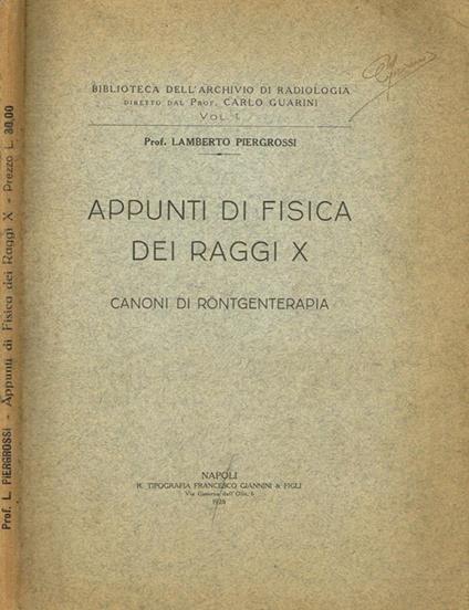 Appunti di fisica dei raggi X. Canoni di Rontgenterapia - Lamberto Piergrossi - copertina