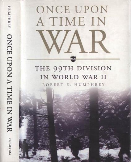 Once upon a time in war. The 99th division in world war II - copertina