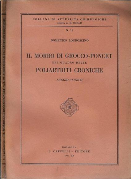 Il morbo di Grocco-Poncet nel quadro delle poliartriti croniche. Saggio clinico - Domenico Logròscino - copertina