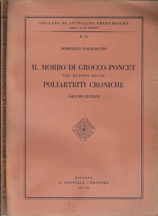 Il morbo di Grocco-Poncet nel quadro delle poliartriti croniche. Saggio clinico - Domenico Logròscino - copertina