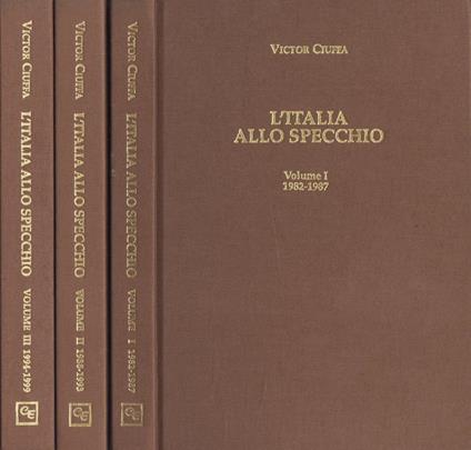 L' Italia allo specchio Vol. I - II - III. Vol. I: 1982 - 1987. Vol. II: 1988 - 1993. Vol. III: 1994 - 1999 - Victor Ciuffa - copertina