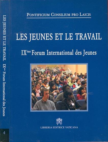Les jeunes et le travail. Témoigner du Christ dans le monde du travail - IXème Forum International des Jeunes Rocca di Papa, 28 mars-1er avril 2007 - copertina