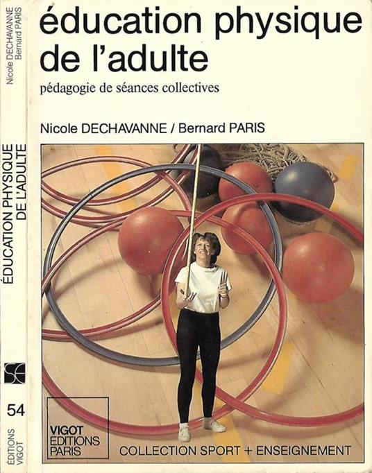 Education physique de l’adulte. Pédagogie de séances collectives - Nicole Dechavanne - copertina