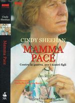 Mamma pace. Contro la guerra, per i nostri figli