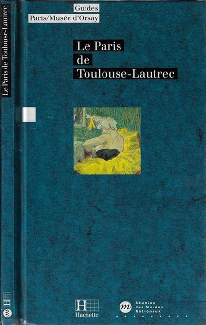 Le Paris de Toulouse-Lautrec - Anne Roquebert - copertina