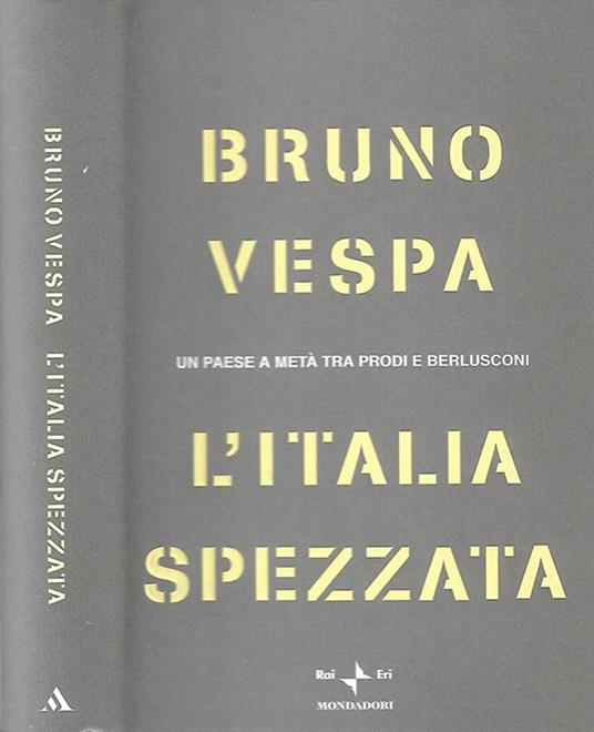 L’Italia spezzata. Un paese a metà tra Prodi e Berlusconi - Bruno Vespa - copertina