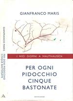 Per ogni pidocchio cinque bastonate. I miei giorni a Mauthausen