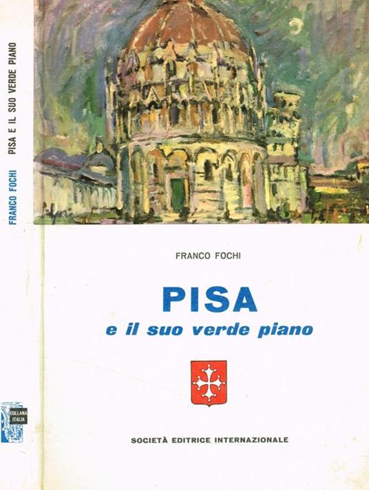 Pisa e il suo verde piano - Franco Fochi - copertina