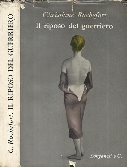 Il riposo del guerriero - Christiane Rochefort - copertina