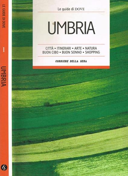 Umbria. Città. Itinerari. Arte. Natura. Buon cibo. Buon sonno. Shopping - copertina