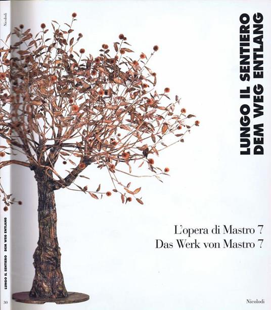 Lungo il Sentiero. L'Opera di Mastro 7. Das Werk von Mastro 7 - copertina
