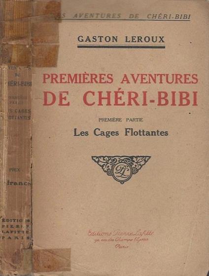 Premières aventures de Chèri-Bibi. Les Cages Flottantes - Gaston Leroux - copertina