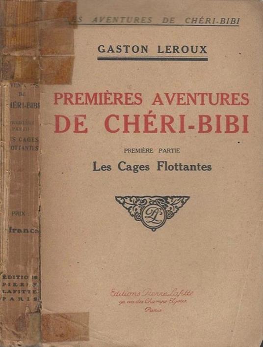 Premières aventures de Chèri-Bibi. Les Cages Flottantes - Gaston Leroux - copertina