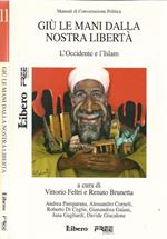 Giù le mani dalla nostra libertà. L'Occidente e l'Islam