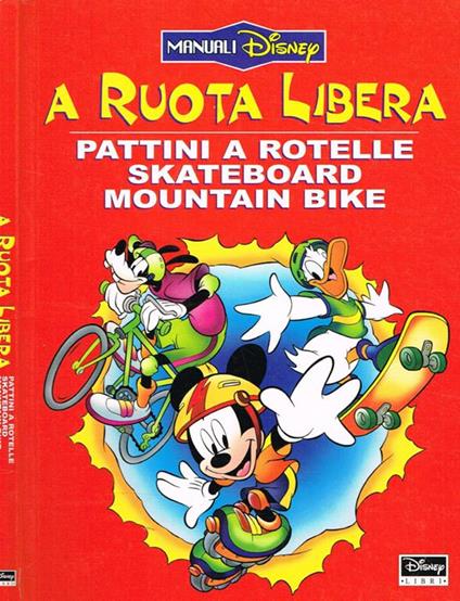 A ruota libera. Pattini a rotelle skateboard mountain bike - Alice Grammont - copertina
