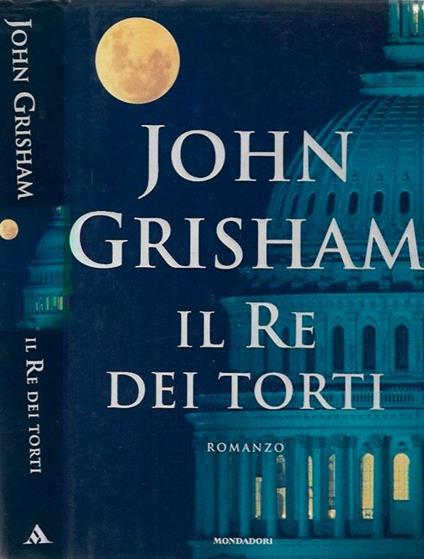 Il Re dei torti - John Grisham - copertina
