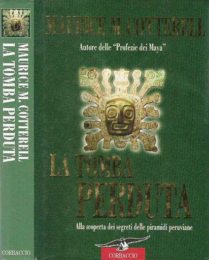 La tomba perduta. Alla scoperta dei segreti delle piramidi peruviane - Maurice M. Cotterell - copertina