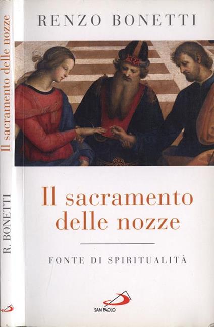Il sacramento delle nozze. Fonte di spiritualità - Renzo Bonetti - copertina