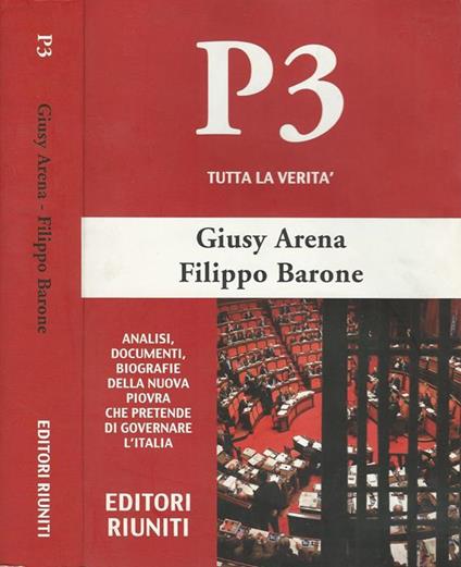 P3 tutta la verità. Analisi, documenti, biografie della nuova piovra che pretende di governare l'Italia - Giusy Arena - copertina