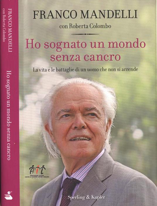Ho sognato un mondo senza cancro - Franco Mandelli - copertina