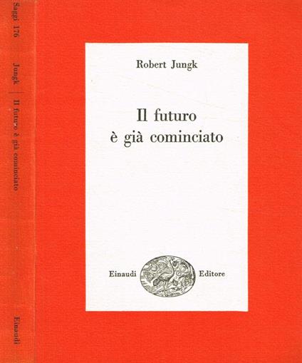 Il futuro è già cominciato - Robert Jungk - copertina