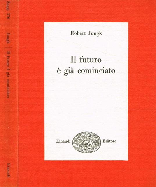Il futuro è già cominciato - Robert Jungk - copertina