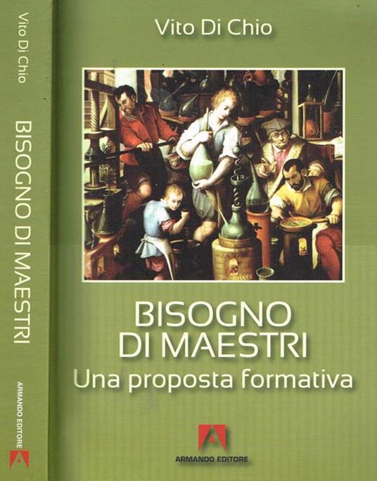 Bisogno Di Maestri. Una Proposta Formativa Di: Vito Di Chio - copertina